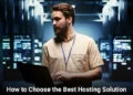 The Best Hosting Solution: How to Choose It