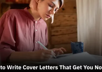 How to Write Cover Letters That Get You Noticed